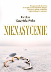 Okładka książki Nienasycenie Karolina Kaczyńska-Piwko