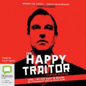 Okładka książki The Happy Traitor. Spies, Lies and Exile in Russia: The Extraordinary Story of George Blake Simon Kuper
