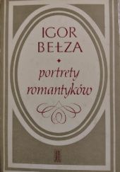 Okładka książki Portrety romantyków Igor Fiodorowicz Bełza