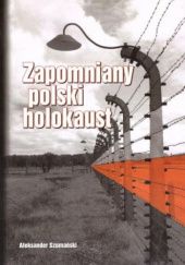 Okładka książki Zapomniany polski holokaust Aleksander Szumański