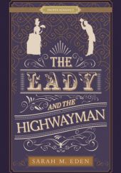 Okładka książki The Lady and the Highwayman Sarah M. Eden
