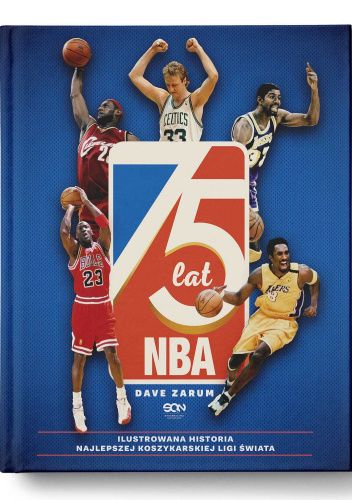 Okładka książki 75 lat NBA. Ilustrowana historia najlepszej koszykarskiej ligi świata Dave Zarum