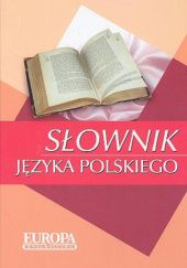 Okładka książki Słownik języka polskiego. Elżbieta Olinkiewicz, Katarzyna Radzymińska, Halina Styś