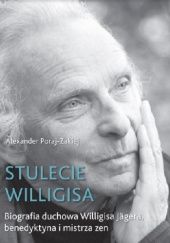 Stulecie Willigisa. Biografia duchowa Willigisa Jägera, benedyktyna i mistrza zen