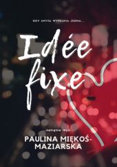 Okładka książki "Idée fixe" Paulina Miękoś-Maziarska