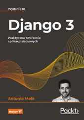 Okładka książki Django 3. Praktyczne tworzenie aplikacji sieciowych. Wydanie III Antonio Melé