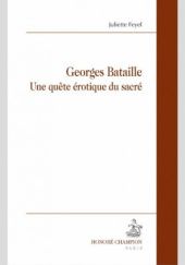 Okładka książki Georges Bataille: une quête érotique du sacré Juliette Feyel