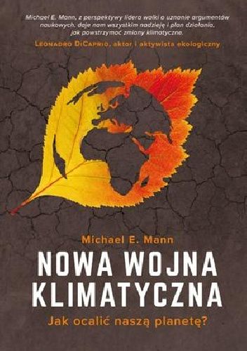 Okładka książki Nowa wojna klimatyczna. Jak ocalić naszą planetę? Michael E. Mann
