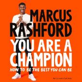 Okładka książki You Are a Champion. How to Be the Best You Can Be Carl Anka, Marcus Rashford