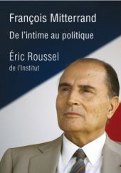 Okładka książki François Mitterrand, de lintime au politique Eric Roussel