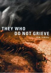 Okładka książki They Who Do Not Grieve Sia Figiel