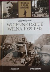 Okładka książki Wojenne dzieje Wilna 1939-1945 Józef Krajewski