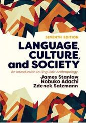 Okładka książki Language, Culture, and Society: An Introduction to Linguistic Anthropology Nobuko Adachi, Zdenek Salzman, James Stanislaw