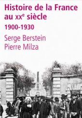 Okładka książki Histoire de la France au XXe siècle: 1900-1930 Serge Berstein, Pierre Milza