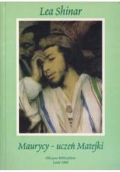 Okładka książki Maurycy - uczeń Matejki Lea Shinar