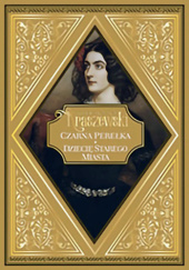Okładka książki Czarna perełka / Dziecię Starego Miasta Józef Ignacy Kraszewski