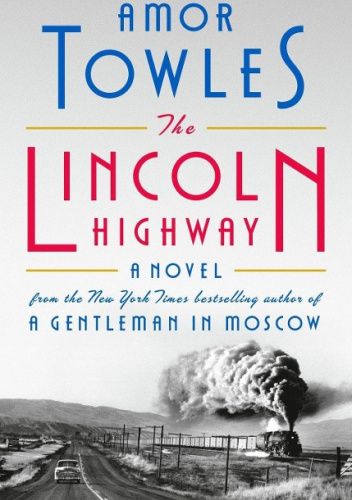 Okładka książki Lincoln Highway: A Novel Amor Towles