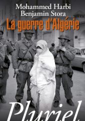 Okładka książki La guerre d'Algérie Mohammed Harbi, Benjamin Stora