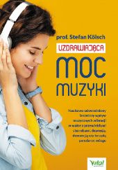 Okładka książki Uzdrawiająca moc muzyki Stefan Kölsch