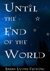 Okładka książki Until the End of the World Sarah Lyons Fleming