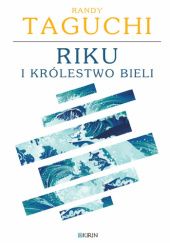 Okładka książki Riku i królestwo bieli Randy Taguchi