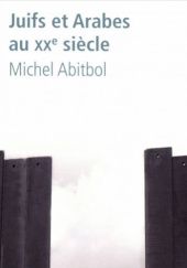 Okładka książki Juifs et Arabes au XXe siècle Michel Abitbol