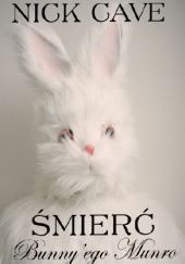 Okładka książki Śmierć Bunny'ego Munro Nick Cave