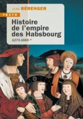 Okładka książki Histoire de l’empire des Habsbourg, Tome 1: 1273-1665 Jean Bérenger