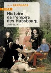 Okładka książki Histoire de l’empire des Habsbourg, Tome 2: 1665 - 1918 Jean Bérenger