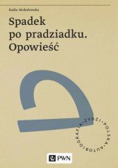 Okładka książki Spadek po pradziadku. Opowieść Kadia Mołodowska