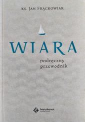Okładka książki Wiara. Podręczny przewodnik Jan Frąckowiak