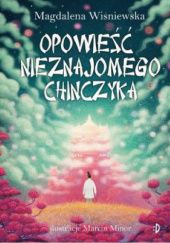 Okładka książki Opowieść nieznajomego Chińczyka Magdalena Wiśniewska