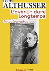 Okładka książki Lavenir dure longtemps: Autobiographie Louis Althusser