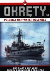 Okładka książki Okręty Polskiej Marynarki Wojennej - ORP Piast i ORP Lech okręty ratownicze proj. 570/I Grzegorz Nowak
