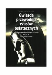 Okładka książki Gwiazda przewodnia czasów ostatecznych. Część III Karol Stehlin FSSPX