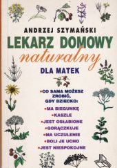 Okładka książki Lekarz domowy naturalny dla matek Andrzej Szymański