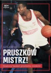 Okładka książki Pruszków mistrz! Szalony basket przełomu wieków Łukasz Cegliński