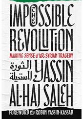 Okładka książki Impossible Revolution Yassin al Haj Saleh