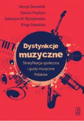 Dystynkcje muzyczne. Stratyfikacja społeczna i gusty muzyczne Polaków