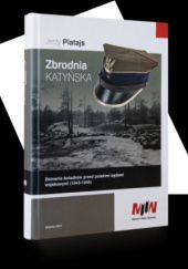 Okładka książki Zbrodnia katyńska. Zeznania świadków przed polskimi sądami wojskowymi (1943–1946) Jerzy Platajs