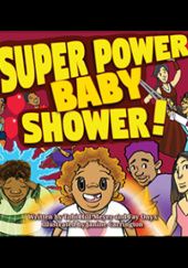 Okładka książki Super Power Baby Shower! Tobi Hill-Meyer