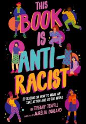 Okładka książki This Book is Anti-Racist Tiffany Jewell