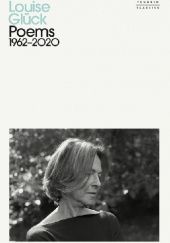 Okładka książki Poems 1962–2020 Louise Glück