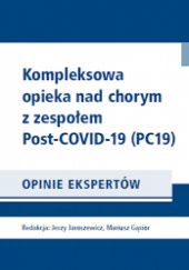 Okładka książki Kompleksowa opieka nad chorym z zespołem Post-COVID-19 OPINIE EKSPERTÓW Jerzy Jaroszewicz