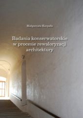 Okładka książki Badania konserwatorskie w procesie rewaloryzacji architektury Małgorzata Korpała