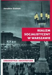 Okładka książki Realizm socjalistyczny w Warszawie Jarosław Zieliński