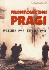 Frontowe dni Pragi: Wrzesień 1944 - styczeń 1945