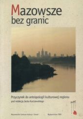 Okładka książki Mazowsze bez granic: Przyczynek do antropologii kulturowej regionu praca zbiorowa