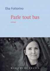 Okładka książki Parle tout bas Elsa Fottorino