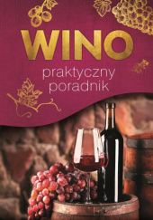 Okładka książki Wino. Praktyczny poradnik Magdalena Binkowska, Marta Szydłowska